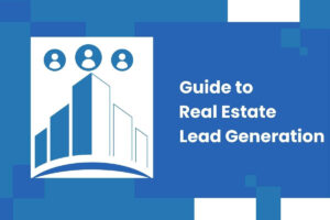 Real Estate Lead Generation Guide to Real Estate Lead Generation