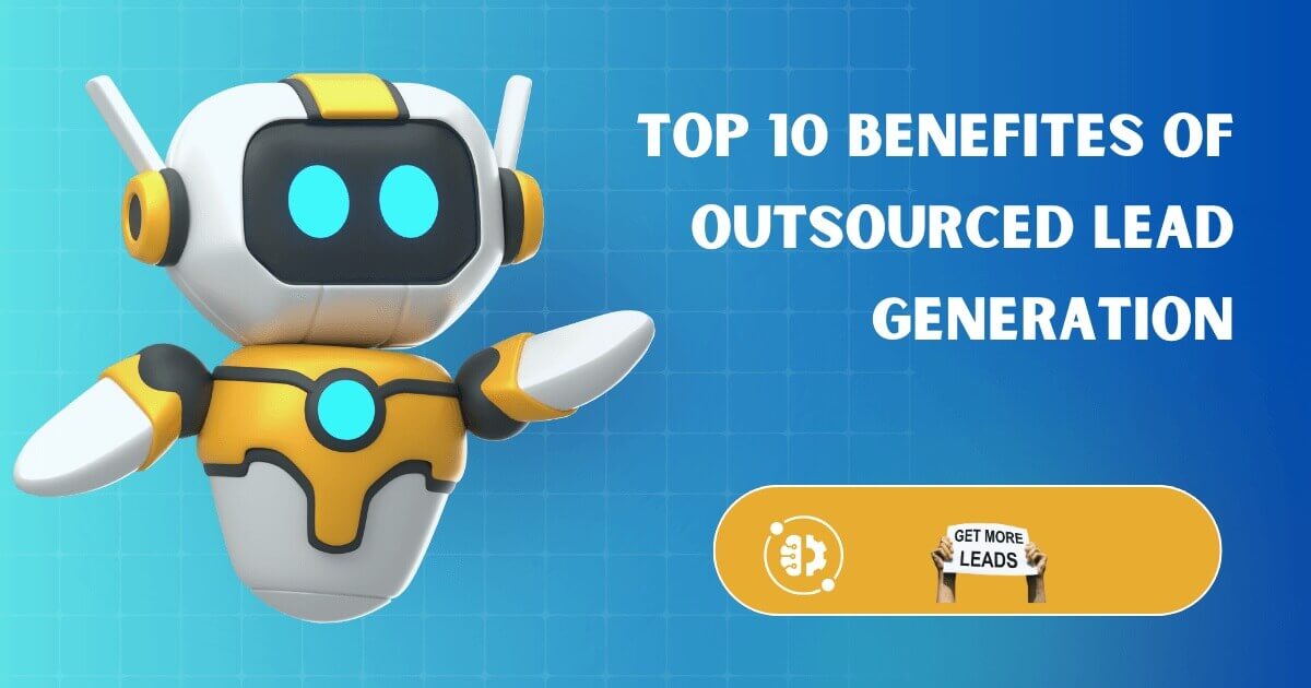 Top 10 Benefits of Outsourced Lead Generation