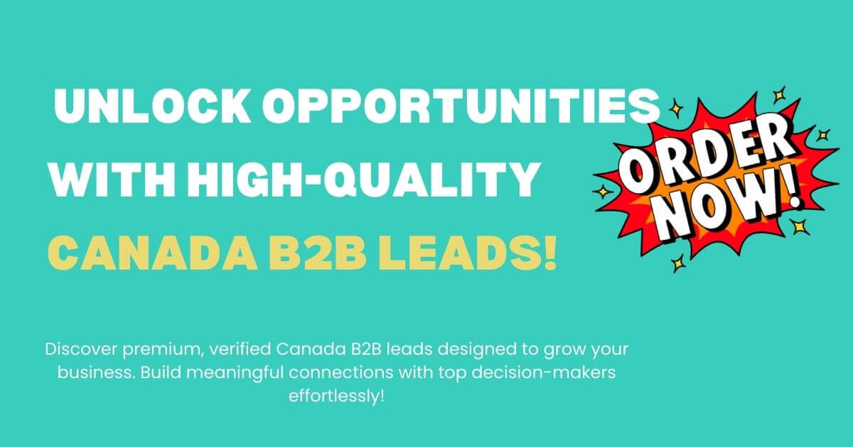 unlock opportunities with high-quality canada b2b leads!